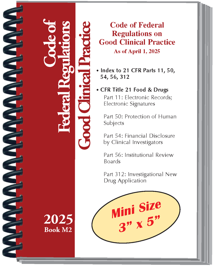 Book M2: 2025 Mini Pocket-Sized (3" x 5") Code of Federal Regulations on Good Clinical Practice, 21 CFR Parts 11, 50, 54, 56, 312 (Does not include Part 314 or any ICH Guidelines)