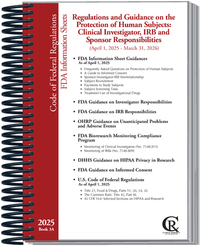 Book 3A:  2025 Selected Regulations and Guidance on Protection of Human Subjects:  Clinical Investigator, IRB & Sponsor Responsibilities