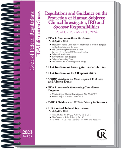 Book 3A:  2023 Selected Regulations and Guidance on Protection of Human Subjects:  Clinical Investigator, IRB & Sponsor Responsibilities